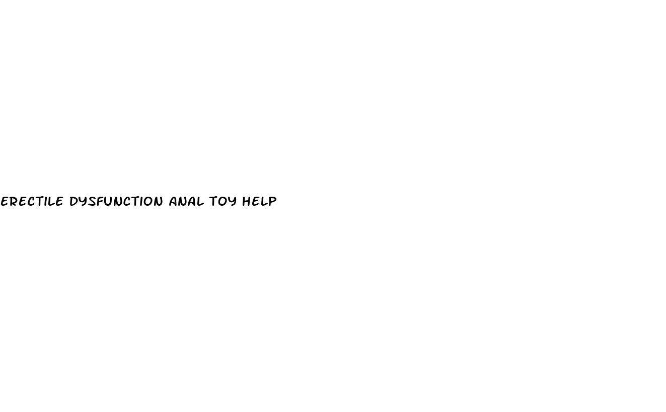 erectile dysfunction anal toy help