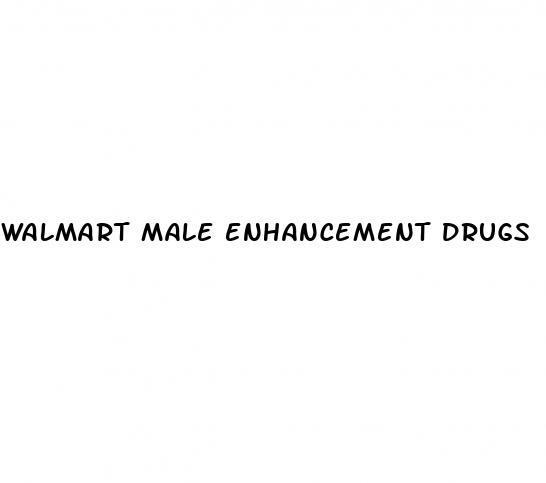 walmart male enhancement drugs