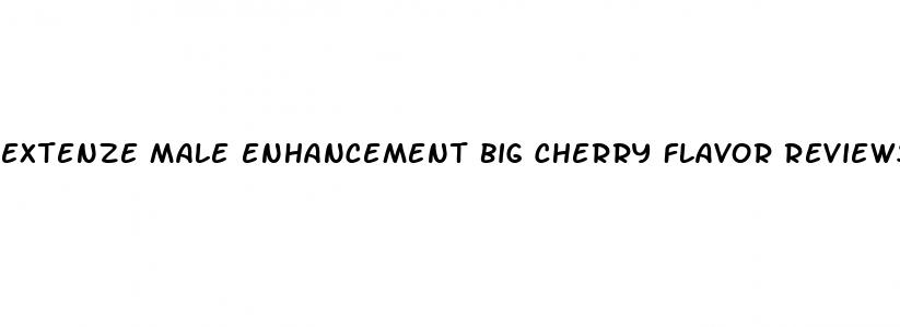 extenze male enhancement big cherry flavor reviews