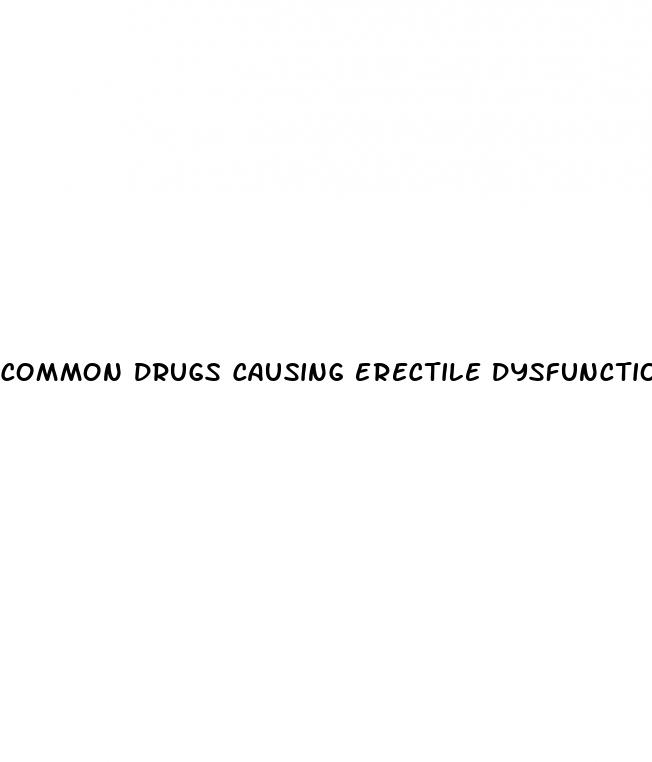 common drugs causing erectile dysfunction