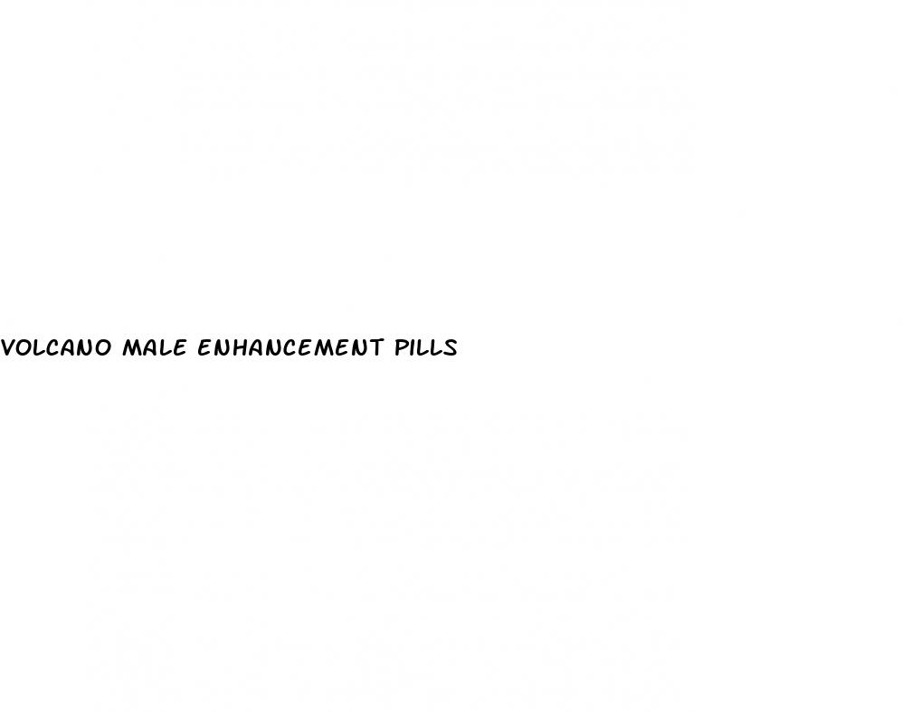volcano male enhancement pills