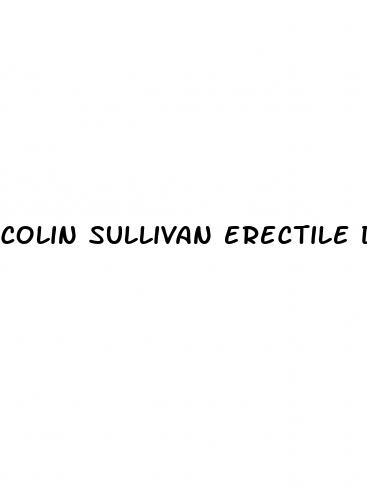 colin sullivan erectile dysfunction