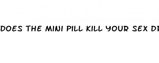 does the mini pill kill your sex drive