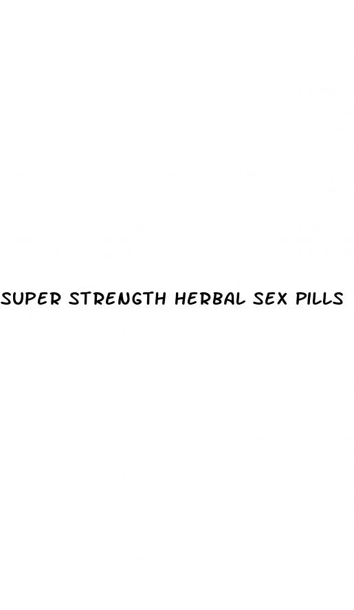 super strength herbal sex pills