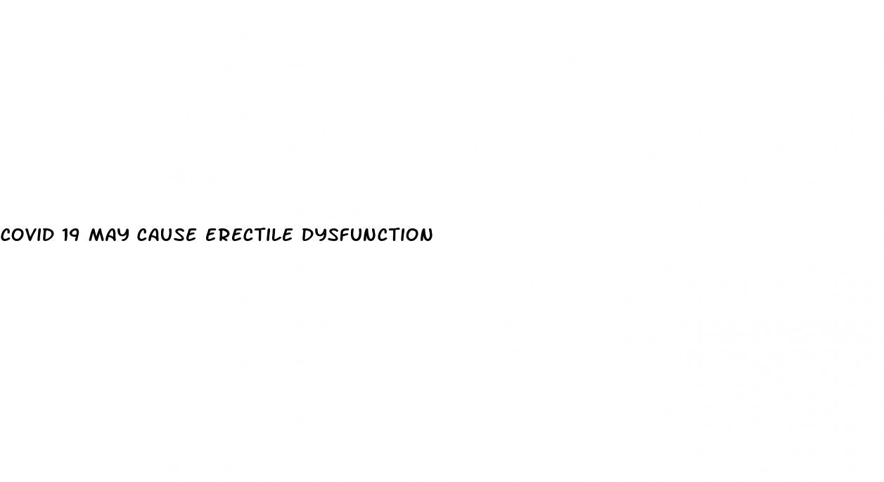 covid 19 may cause erectile dysfunction
