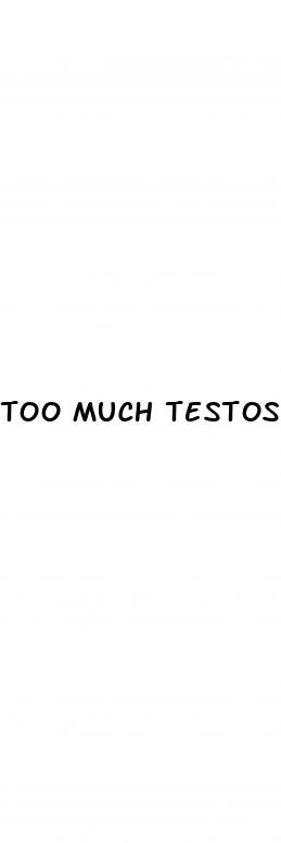 too much testosterone erectile dysfunction