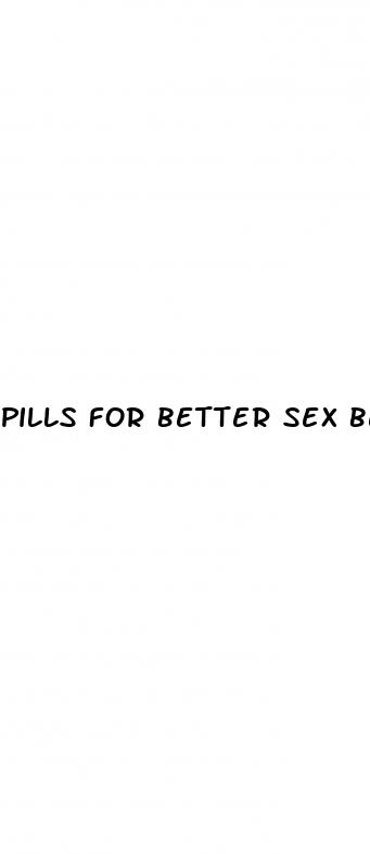 pills for better sex before