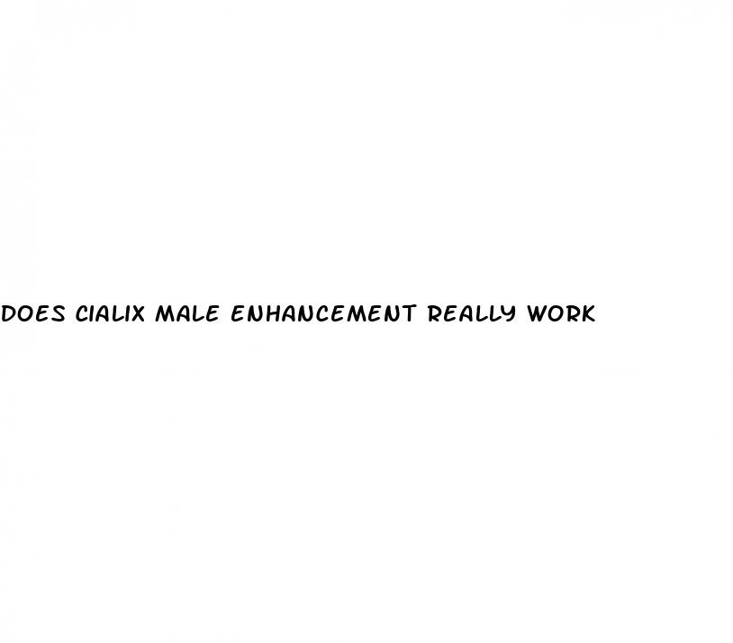 does cialix male enhancement really work