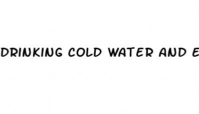 drinking cold water and erectile dysfunction