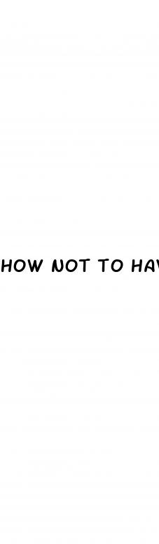 how not to have erectile dysfunction