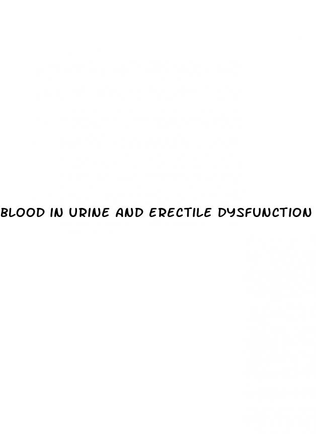 blood in urine and erectile dysfunction