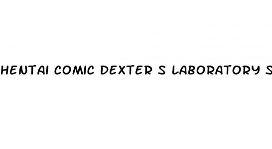 hentai comic dexter s laboratory sex pills