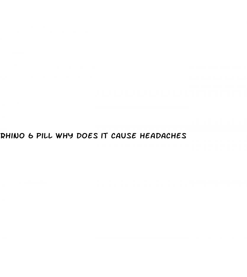 rhino 6 pill why does it cause headaches