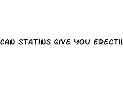 can statins give you erectile dysfunction