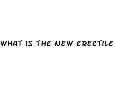 what is the new erectile dysfunction medication