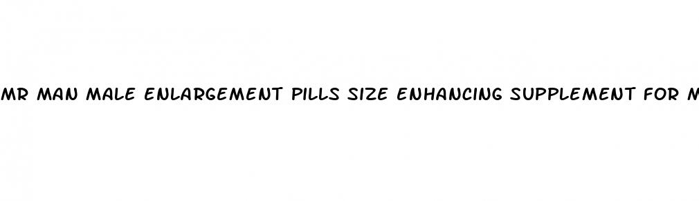 mr man male enlargement pills size enhancing supplement for men