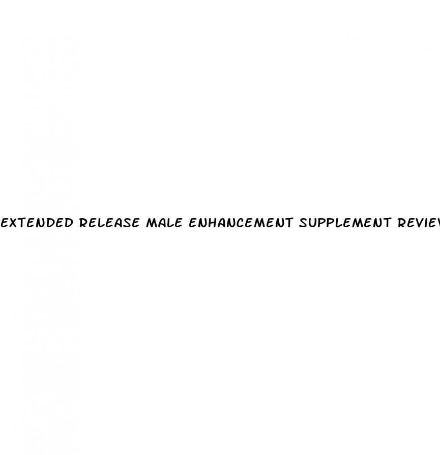 extended release male enhancement supplement reviews