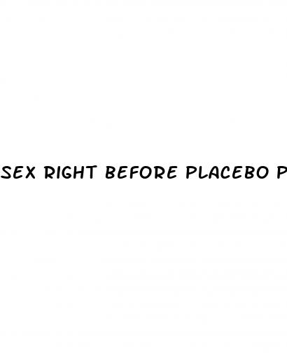sex right before placebo pills