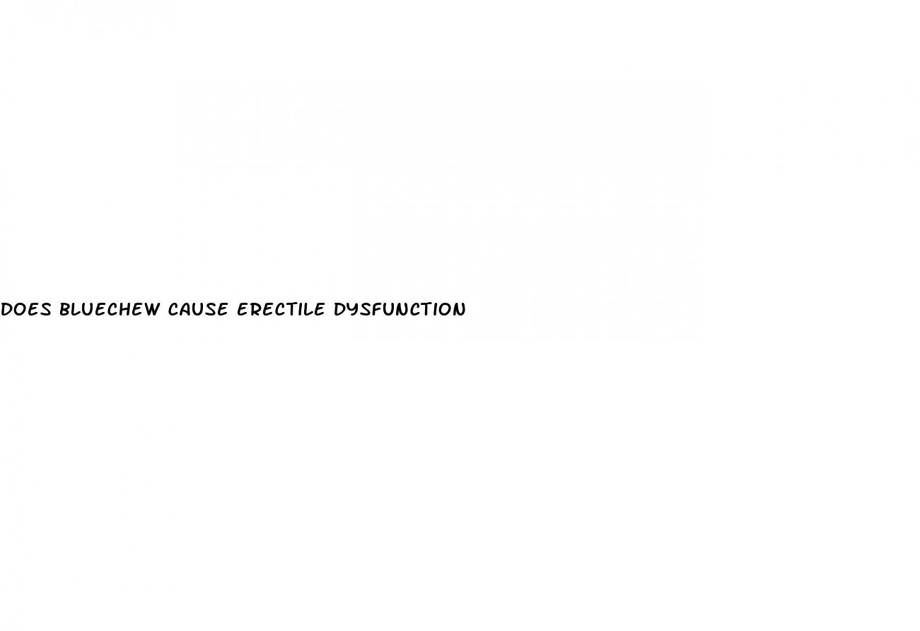 does bluechew cause erectile dysfunction