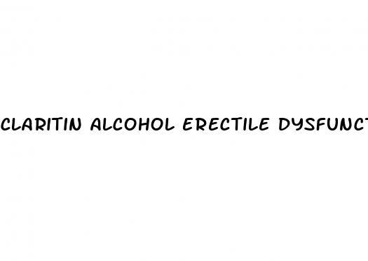 claritin alcohol erectile dysfunction