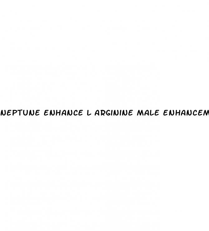 neptune enhance l arginine male enhancement reviews