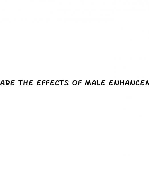 are the effects of male enhancement pills permanent modernmom