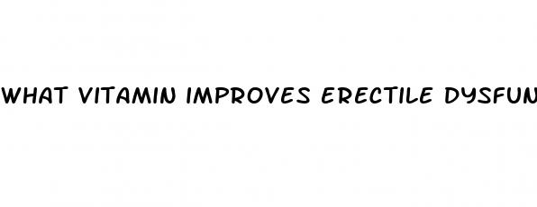 what vitamin improves erectile dysfunction