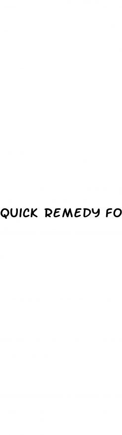 quick remedy for erectile dysfunction
