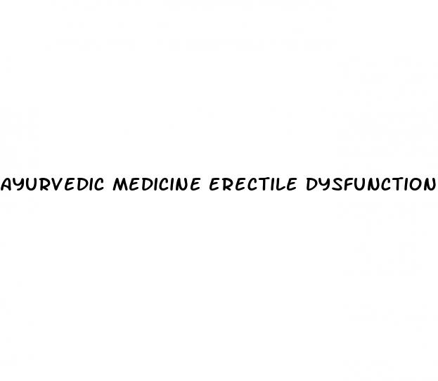 ayurvedic medicine erectile dysfunction