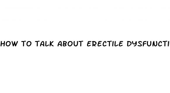 how to talk about erectile dysfunction with your partner