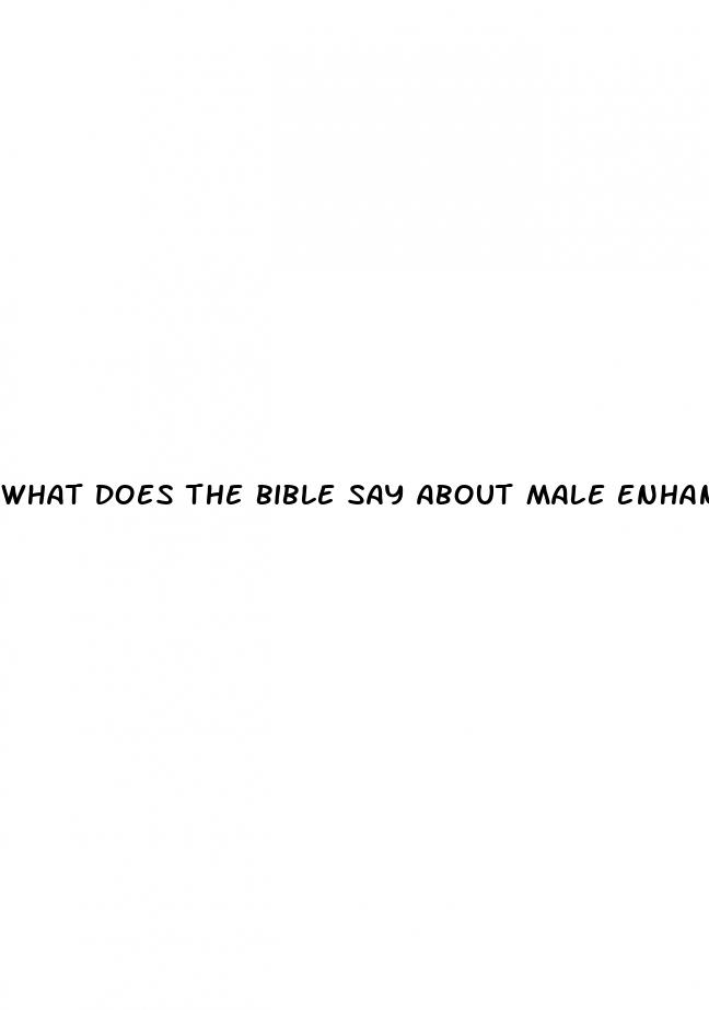 what does the bible say about male enhancement