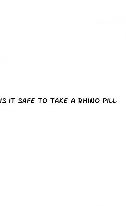 is it safe to take a rhino pill