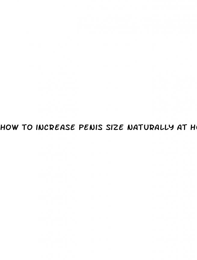 how to increase penis size naturally at home