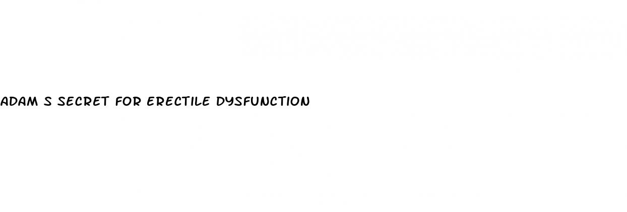 adam s secret for erectile dysfunction