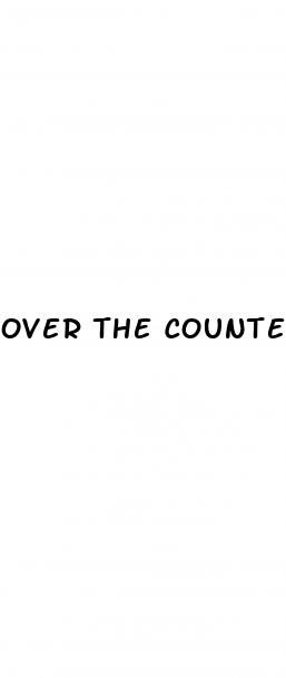 over the counter male enhancers