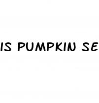 is pumpkin seeds good for erectile dysfunction