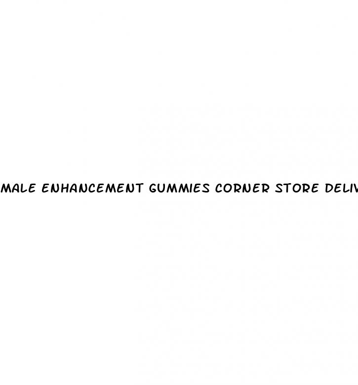 male enhancement gummies corner store delivery coursey