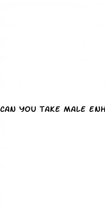 can you take male enhancement pillswith phentermine