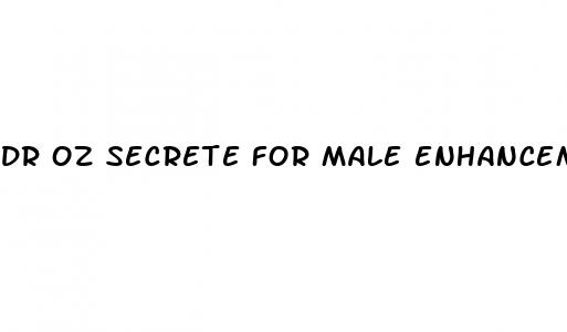 dr oz secrete for male enhancement