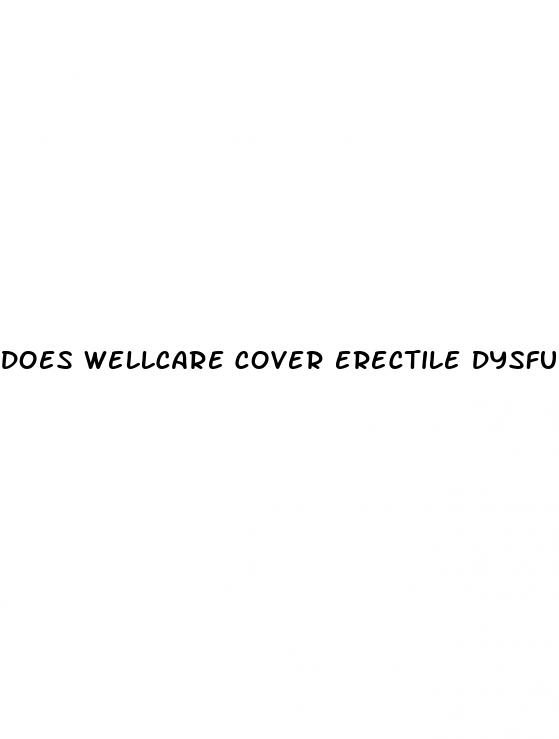 does wellcare cover erectile dysfunction