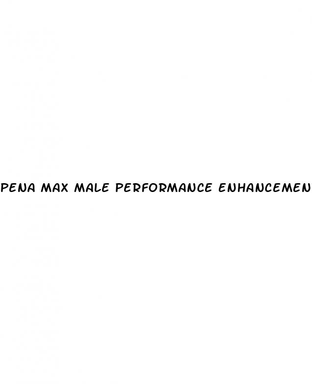 pena max male performance enhancement