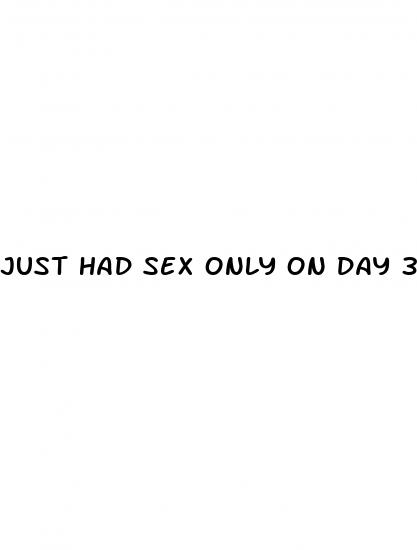 just had sex only on day 3 birth control pill