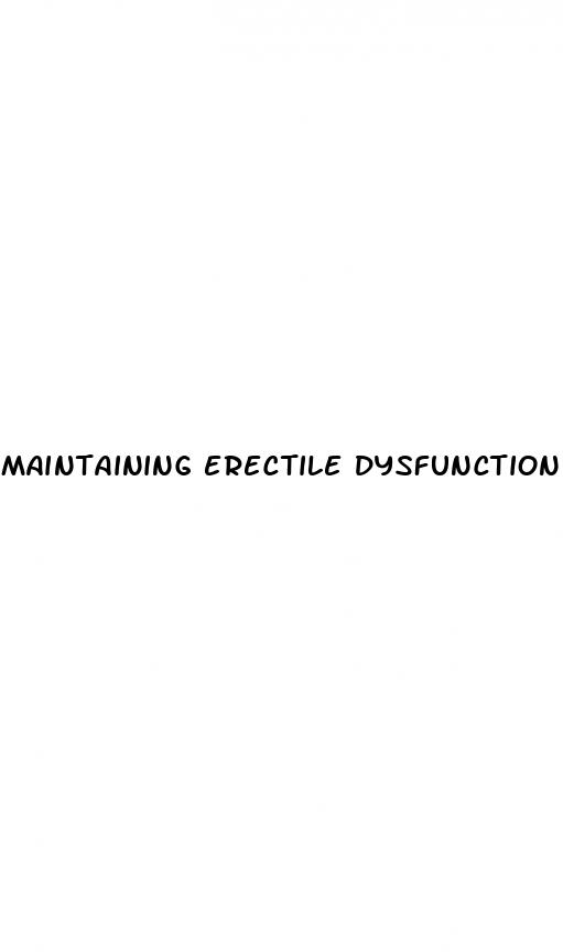 maintaining erectile dysfunction