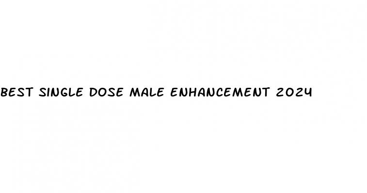best single dose male enhancement 2024