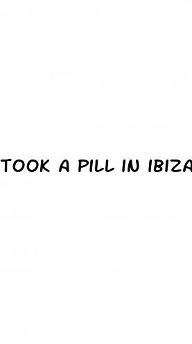 took a pill in ibiza video sex moment