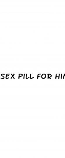 sex pill for him