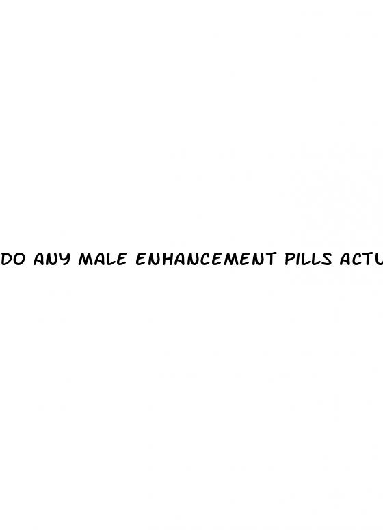 do any male enhancement pills actually work