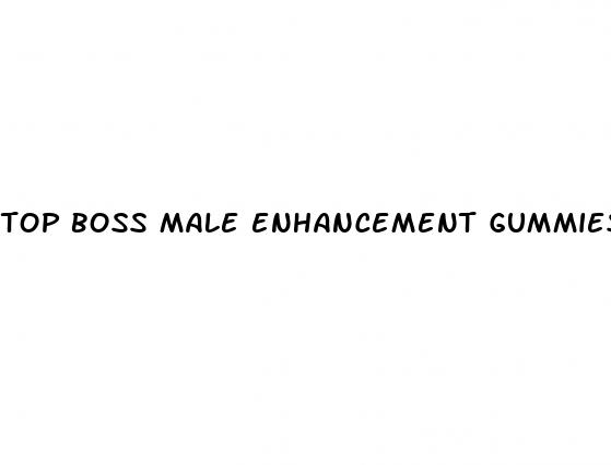 top boss male enhancement gummies