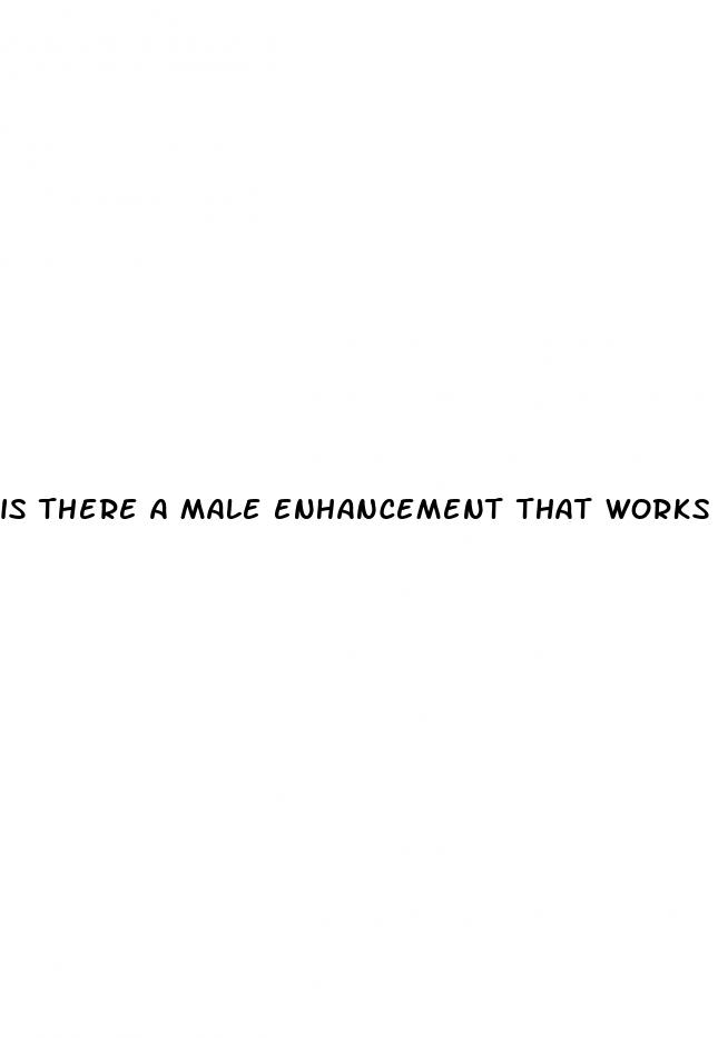is there a male enhancement that works