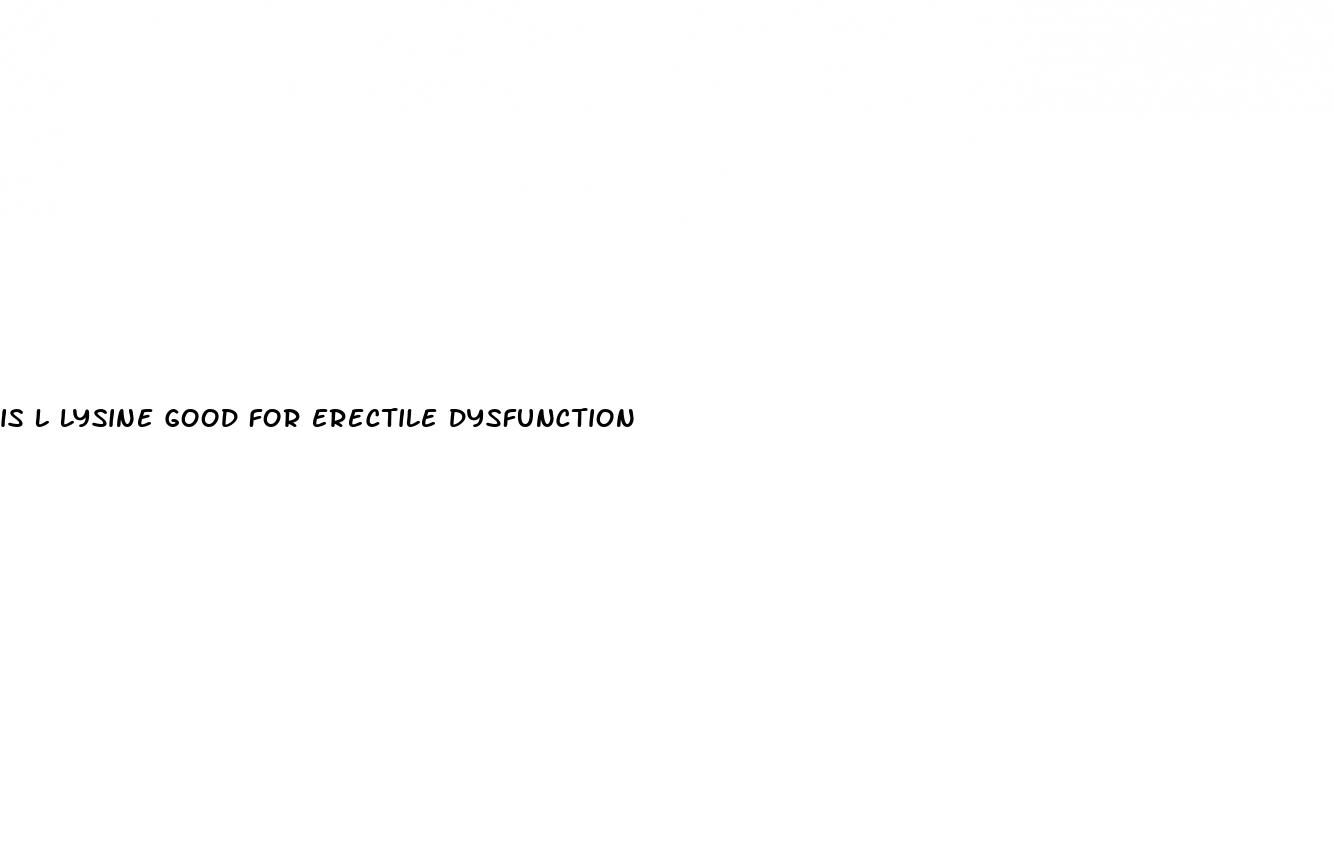 is l lysine good for erectile dysfunction